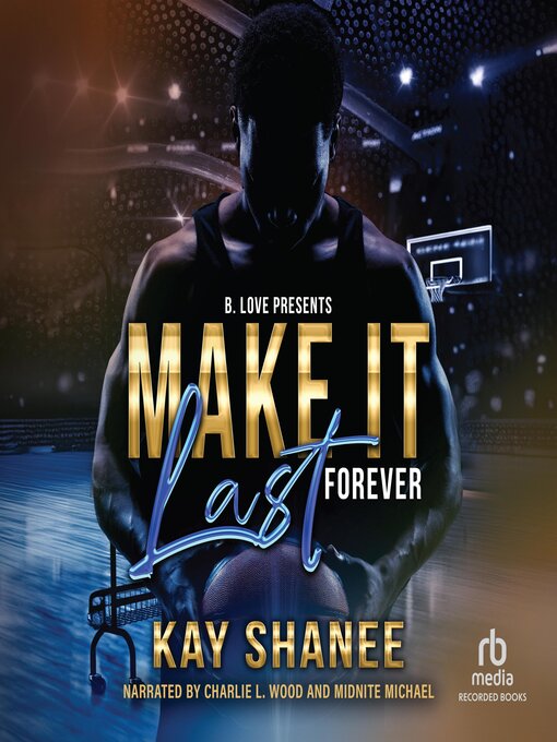 Title details for Make It Last Forever by Kay Shanee - Wait list